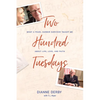 Two Hundred Tuesdays: What a Pearl Harbor Survivor Taught Me about Life, Love, and Faith - Paperback
