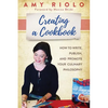 Creating a Cookbook: How to Write, Publish, and Promote Your Culinary Philosophy - Paperback