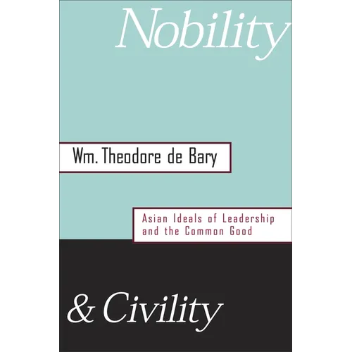 Nobility and Civility: Asian Ideals of Leadership and the Common Good - Hardcover
