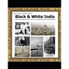 Black & White India: India's amazing Black & White more than 100 years old rare & real Photographs - Paperback
