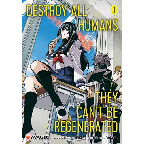 Destroy All Humans. They Can't Be Regenerated. a Magic: The Gathering Manga, Vol. 1: Limited Edition Magic: The Gathering Card Included in First Print - Paperback