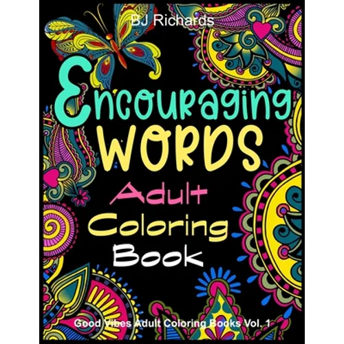 Encouraging Words Adult Coloring Book: A Motivational Adult Coloring Book With Stress Relieving Designs - Paperback