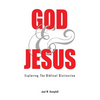 God and Jesus; Exploring the Biblical Distinction - Paperback