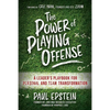 The Power of Playing Offense: A Leader's Playbook for Personal and Team Transformation - Hardcover
