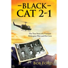 Black Cat 2-1: The True Story of a Vietnam Helicopter Pilot and His Crew - Hardcover
