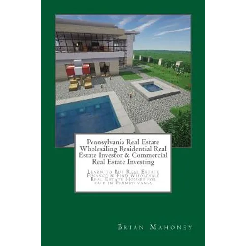 Pennsylvania Real Estate Wholesaling Residential Real Estate Investor & Commercial Real Estate Investing: Learn to Buy Real Estate Finance & Find Whol - Paperback