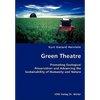 Green Theatre- Promoting Ecological Preservation and Advancing the Sustainability of Humanity and Nature - Paperback