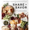 Share + Savor: Create Impressive + Indulgent Appetizer Boards for Any Occasion - Paperback