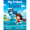 My Friend, Water - Hardcover