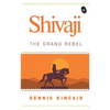 Shivaji: The Grand Rebel - Paperback