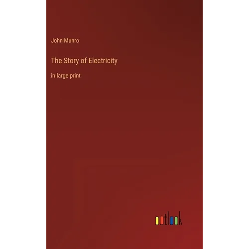 The Story of Electricity: in large print - Hardcover