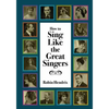 How to Sing Like the Great Singers - Paperback