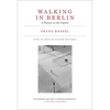 Walking in Berlin: A Flaneur in the Capital - Paperback