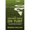 The Greatest Show on Turf: The Story of 99-01 St. Louis Rams - Paperback