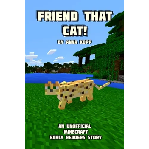 Friend That Cat!: An Unofficial Minecraft Story For Early Readers - Paperback