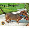 My Pal Stroganoff: A Doxie's Tail - Hardcover