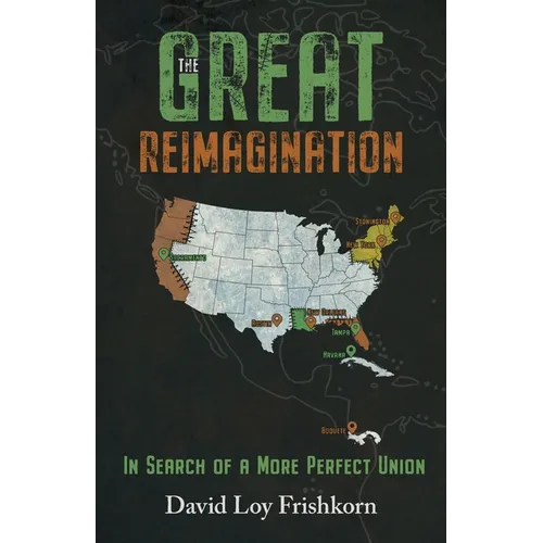 The Great Reimagination: In Search of a More Perfect Union - Paperback