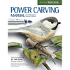 Power Carving Manual, Updated and Expanded Second Edition: Tools, Techniques, and 22 All-Time Favorite Projects - Paperback