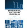 Business Transfers, Family Firms and Entrepreneurship - Paperback