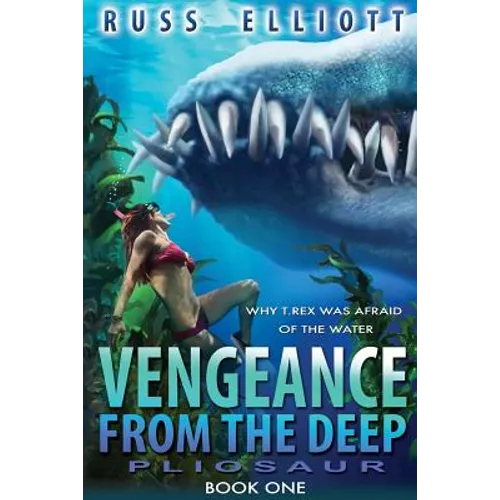 Vengeance from the Deep - Book One: Pliosaur - Paperback