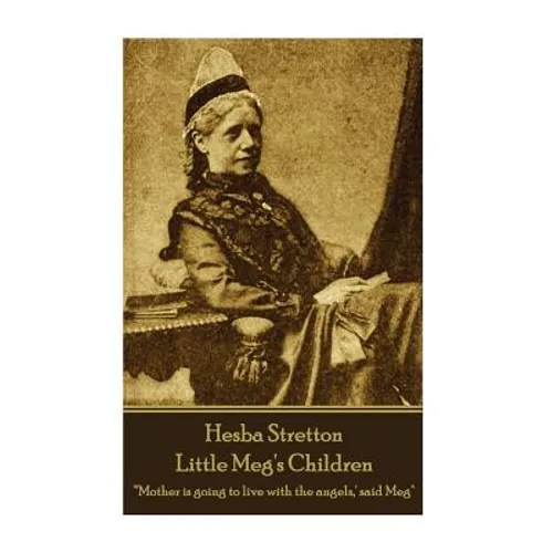 Hesba Stretton - Little Meg's Children: "'Mother is going to live with the angels, ' said Meg" - Paperback