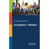 A Study Guide for Euripides's "Medea" - Paperback
