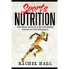 Sports Nutrition: The Base Manual For Obtaining Maximum Performance (Nutrition For Athletes, Nutrition Education, Nutritionist and Athlete Diet) - Paperback