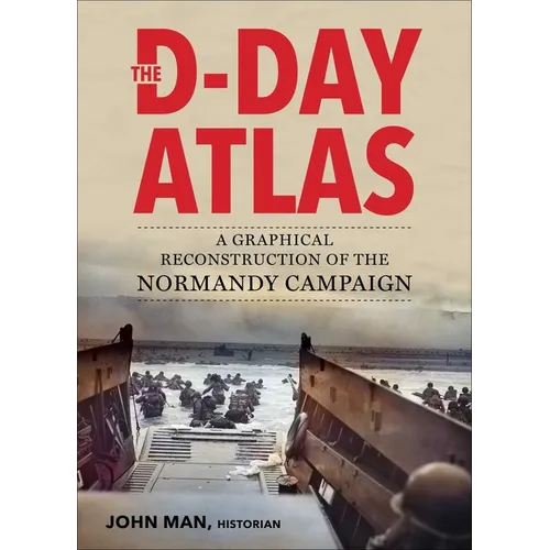 The D-Day Atlas: A Graphical Reconstruction of the Normandy Campaign - Paperback