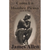 Como Un Hombre Piensa: Así Es Su Vida - Hardcover