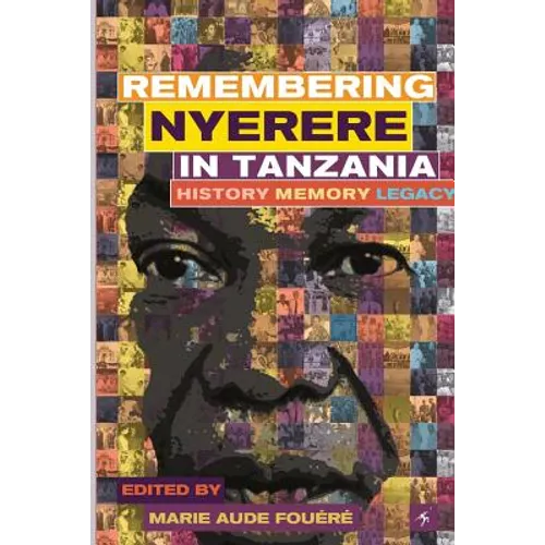 Remembering Julius Nyerere in Tanzania. History, Memory, Legacy - Paperback