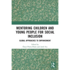 Mentoring Children and Young People for Social Inclusion: Global Approaches to Empowerment - Paperback