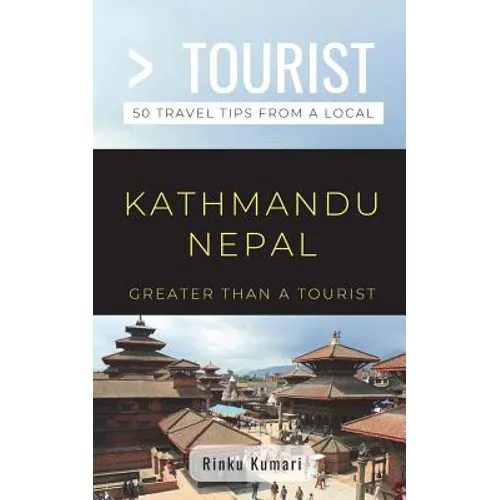 Greater Than a Tourist- Kathmandu Nepal: 50 Travel Tips from a Local - Paperback