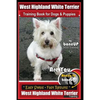 West Highland White Terrier Training Book for Dogs and Puppies by Bone Up Dog Training: Are You Ready to Bone Up? Easy Steps * Fast Results West Highl - Paperback