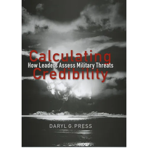 Calculating Credibility: How Leaders Assess Military Threats - Paperback