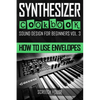Synthesizer Cookbook: How to Use Envelopes - Paperback