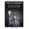 Mind You Remember!: How To Easily Remember And Recall Names, Faces, Numbers, Objects, Anything -Quickly..... - Paperback