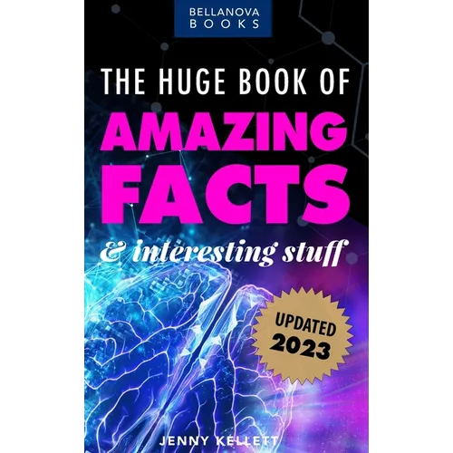 The Huge Book of Amazing Facts and Interesting Stuff 2023: Mind-Blowing Trivia Facts on Science, Music, History + More for Curious Minds - Hardcover