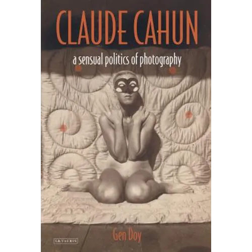 Claude Cahun: A Sensual Politics of Photography - Paperback