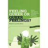 Feeling Queer or Queer Feelings?: Radical Approaches to Counselling Sex, Sexualities and Genders - Paperback