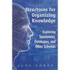 Structures for Organizing Knowledge: Exploring Taxonomies, Ontologies, and Other Schemas - Paperback