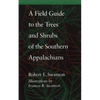 A Field Guide to the Trees and Shrubs of the Southern Appalachians - Paperback