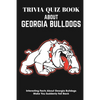 Trivia Quiz Book About Georgia Bulldogs Interesting Facts About Georgia Bulldogs Make You Suddenly Fall Back: Trivia Books For Adults - Paperback