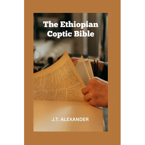 The Ethiopian Coptic Bible: The Journey into the 18th century Ethiopian Coptic Geez Bible books banned, rejected and forbidden - Paperback