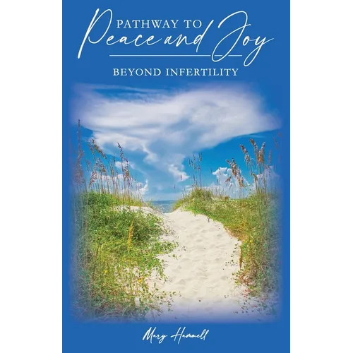 Pathway to Peace and Joy: Beyond Infertility - Paperback