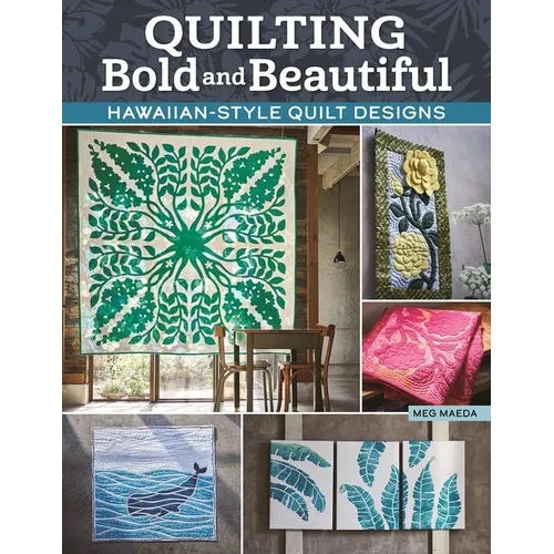 Quilting Bold and Beautiful: Hawaiian-Style Quilt Designs - Paperback