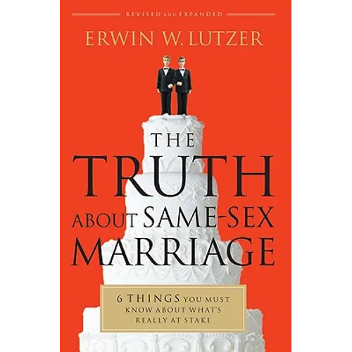 The Truth about Same-Sex Marriage: 6 Things You Must Know about What's Really at Stake - Paperback