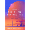 The Alien Perspective: A New View of Humanity and the Cosmos - Paperback