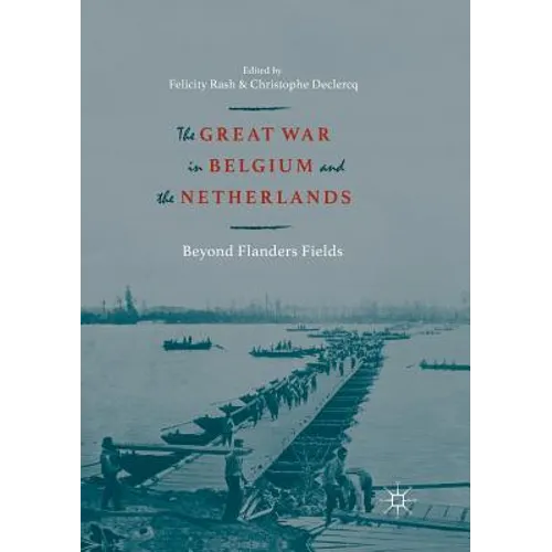 The Great War in Belgium and the Netherlands: Beyond Flanders Fields - Paperback