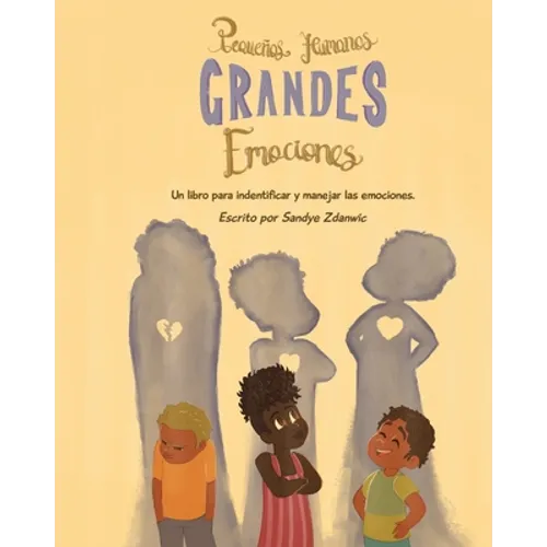 Pequeños Humanos, Grandes Emociones: Un libro para identificar y manejar las emociones. - Paperback