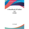 A Handbook Of Indian Art (1920) - Paperback